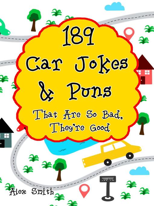 Title details for 189 Car Jokes & Puns That Are So Bad, They're Good by Alex Smith - Wait list